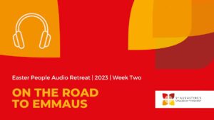 Header image presenting the audio retreat episode in the college's signature colours of yellows, golds, reds and burgundys. The text reads: Easter People Audio Retreat - 2023 - Week Two - On the road to Emmaus.